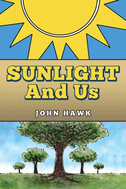 John Hawk · Sunlight and Us (Paperback Book) (2024)