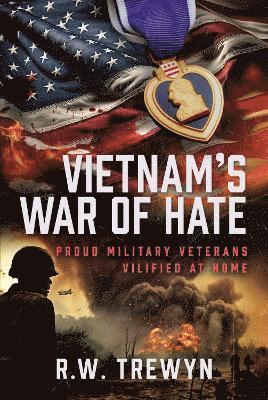 Cover for R. W. Trewyn · Vietnam’s War of Hate: Proud Military Veterans Vilified at Home (Hardcover bog) (2025)