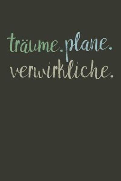Cover for Liddelbooks Motivation &amp; Notizbucher · Traume. Plane. Verwirkliche. (Taschenbuch) (2019)