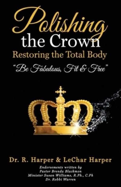 Cover for Lechar Harper · Polishing the Crown Restoring the Total Body (Paperback Book) (2019)