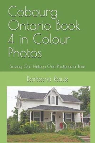 Cover for Barbara Raue · Cobourg Ontario Book 4 in Colour Photos (Pocketbok) (2019)