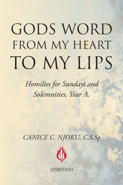 Gods Word from My Heart to My Lips : Homilies for Sundays and Solemnities - Canice C Njoku C S Sp - Livres - Christian Faith Publishing, Inc - 9781098011048 - 17 octobre 2019