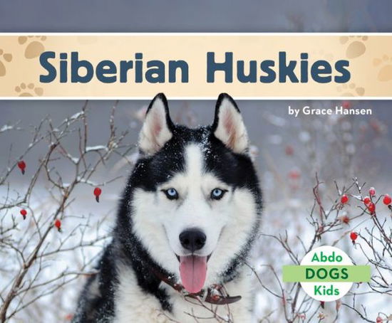 Cover for Grace Hansen · Siberian Huskies (Hardcover Book) (2021)