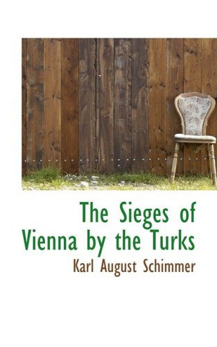 Cover for Karl August Schimmer · The Sieges of Vienna by the Turks (Pocketbok) (2009)