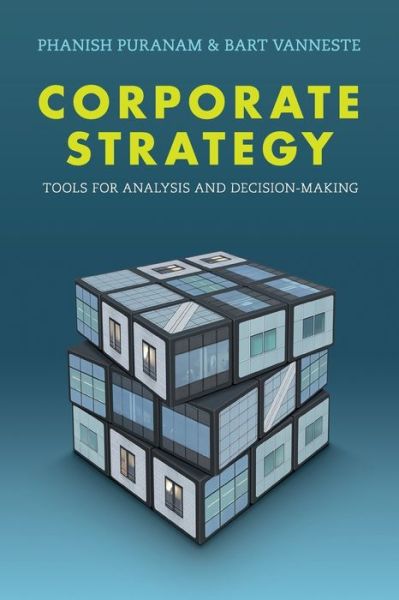 Corporate Strategy: Tools for Analysis and Decision-Making - Phanish Puranam - Books - Cambridge University Press - 9781107544048 - March 21, 2016