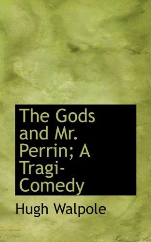 Cover for Hugh Walpole · The Gods and Mr. Perrin; a Tragi-comedy (Hardcover Book) (2009)