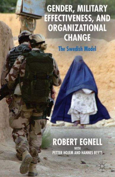 Gender, Military Effectiveness, and Organizational Change: The Swedish Model - R. Egnell - Bücher - Palgrave Macmillan - 9781137385048 - 22. Mai 2014