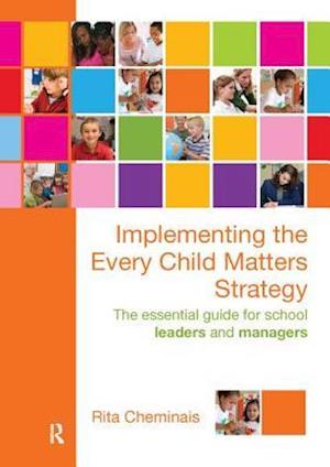 Cover for Rita Cheminais · Implementing the Every Child Matters Strategy: The Essential Guide for School Leaders and Managers (Hardcover Book) (2017)