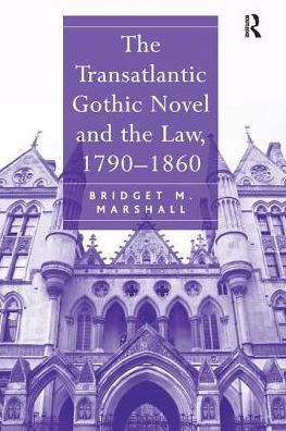 Cover for Bridget M. Marshall · The Transatlantic Gothic Novel and the Law, 1790–1860 (Paperback Book) (2016)