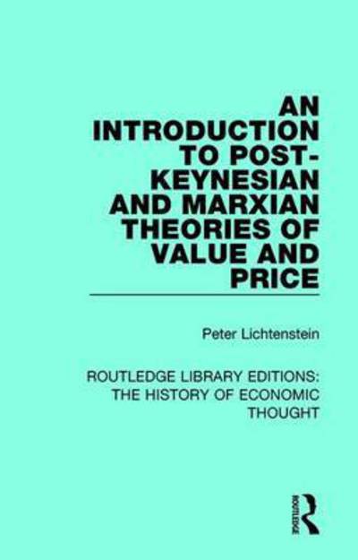 Cover for Lichtenstein, Peter M. (Boise State University, USA) · An Introduction to Post-Keynesian and Marxian Theories of Value and Price - Routledge Library Editions: The History of Economic Thought (Paperback Bog) (2018)