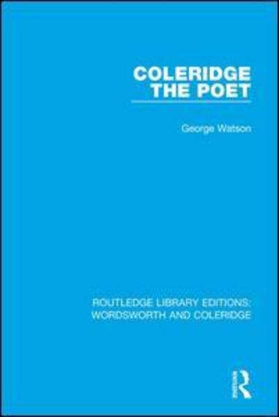 Coleridge the Poet - RLE: Wordsworth and Coleridge - George Watson - Books - Taylor & Francis Ltd - 9781138672048 - May 31, 2016