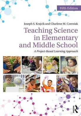 Cover for Krajcik, Joseph S. (Michigan State University, USA) · Teaching Science in Elementary and Middle School: A Project-Based Learning Approach (Paperback Book) (2018)