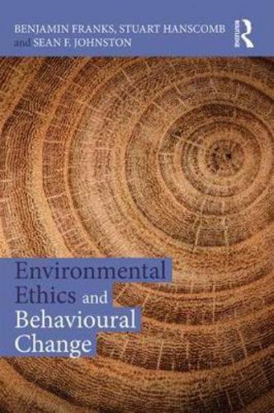 Environmental Ethics and Behavioural Change - Benjamin Franks - Books - Taylor & Francis Ltd - 9781138924048 - December 15, 2017