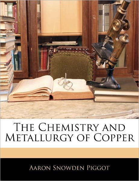 Cover for Piggot · The Chemistry and Metallurgy of (Bog)