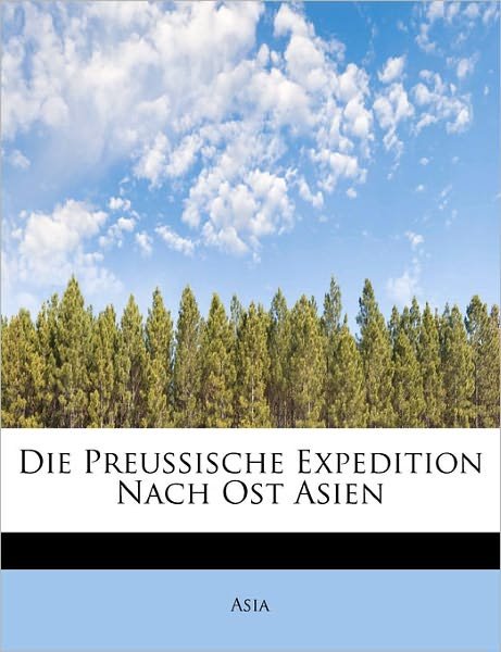 Cover for Asia · Die Preussische Expedition Nach OST Asien (Paperback Book) (2011)