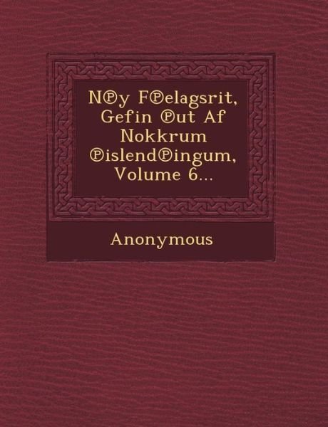 N Y F Elagsrit, Gefin Ut af Nokkrum Islend Ingum, Volume 6... - Anonymous - Boeken - Saraswati Press - 9781249466048 - 1 september 2012