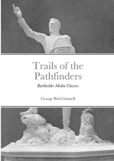 Cover for George Bird Grinnell · Trails of the Pathfinders (Paperback Book) (2021)