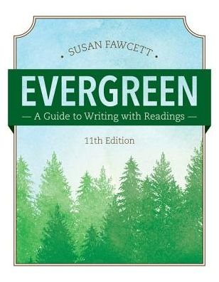 Cover for Fawcett, Susan (Bronx Community College) · Evergreen: A Guide to Writing with Readings (w/ MLA9E Updates) (Paperback Book) (2017)