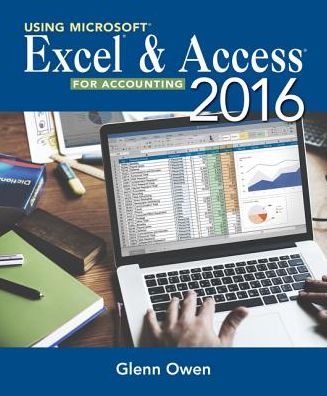 Cover for Owen, Glenn (Allan Hancock College &amp; UC Santa Barbara) · Using MicrosoftA® ExcelA® and Access 2016 for Accounting (Paperback Book) (2016)
