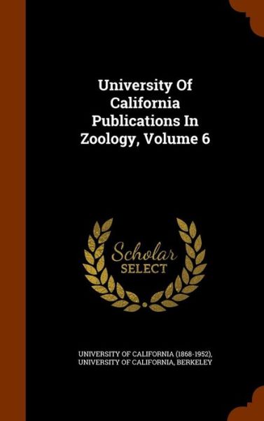 Cover for Berkeley · University Of California Publications In Zoology, Volume 6 (Hardcover Book) (2015)