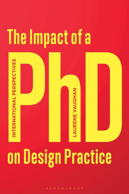 Cover for Vaughan, Laurene (RMIT University, Australia) · The Impact of a PhD on Design Practice: International Perspectives (Hardcover Book) (2024)