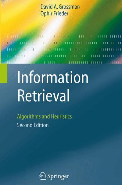 Cover for David A. Grossman · Information Retrieval: Algorithms and Heuristics - The Information Retrieval Series (Paperback Book) [2nd ed. 2004 edition] (2004)