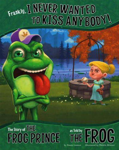 Cover for Nancy Loewen · Frankly, I Never Wanted to Kiss Anybody!: the Story of the Frog Prince As Told by the Frog (The Other Side of the Story) (Hardcover Book) (2013)