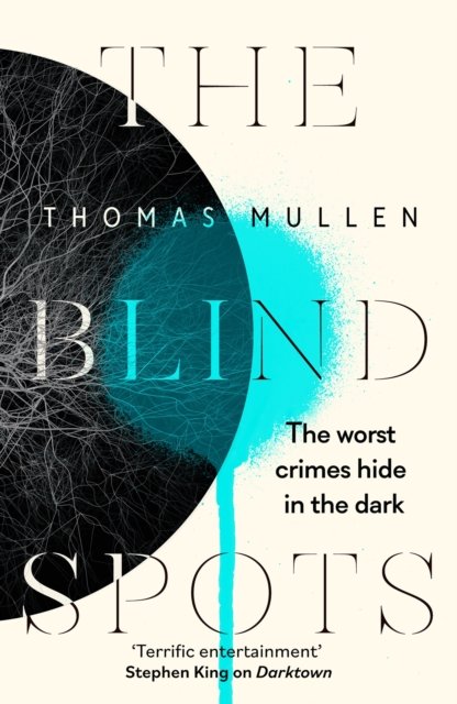Cover for Thomas Mullen · The Blind Spots: The highly inventive near-future detective mystery from the acclaimed author of Darktown (Hardcover Book) (2023)