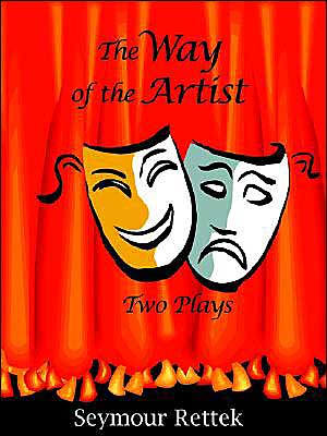 Cover for Seymour Rettek · The Way of the Artist: Two Plays (Paperback Book) (2004)