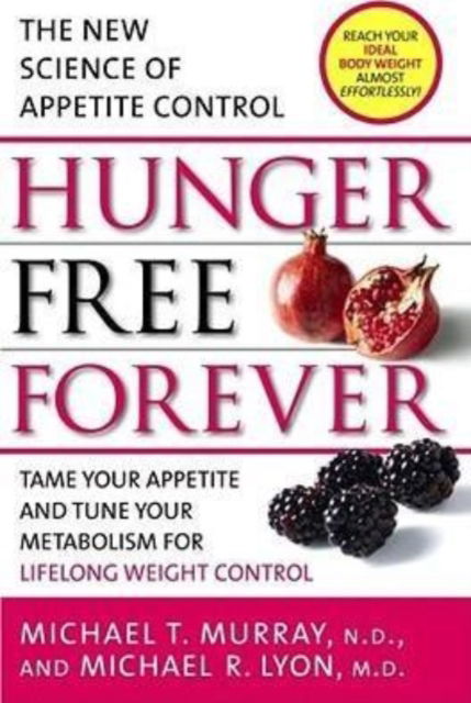 Cover for Michael T. Murray · Hunger Free Forever: The New Science of Appetite Control (Book) (2008)