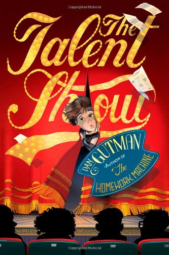 The Talent Show - Dan Gutman - Books - Simon & Schuster Books for Young Readers - 9781416990048 - July 24, 2012