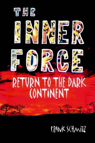 Cover for Frank Schmitz · The Inner Force: Return to the Dark Continent (Gebundenes Buch) (2004)