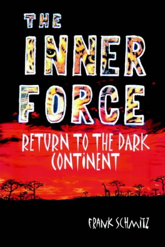 Cover for Frank Schmitz · The Inner Force: Return to the Dark Continent (Inbunden Bok) (2004)