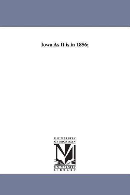 Cover for Michigan Historical Reprint Series · Iowa As It is in 1856; (Paperback Book) (2006)