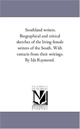 Cover for Ida Raymond · Southland Writer: Biographical and Critical Sketches of the Living Female Writers of the South. with Extracts from Their Writings, V. 1 (Paperback Book) (2006)