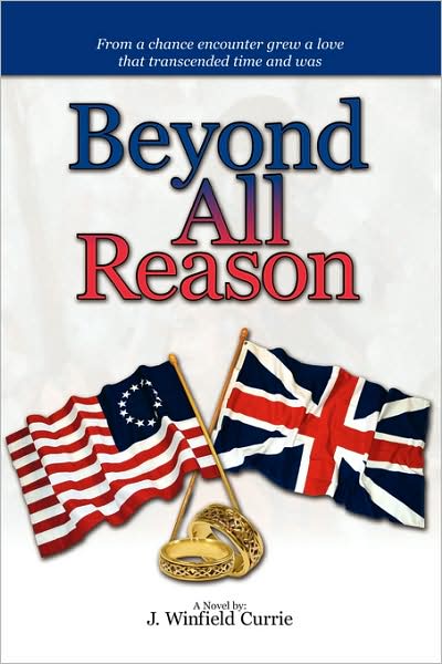 Cover for J Winfield Currie · Beyond All Reason: Book I of a Trilogy (Paperback Book) (2007)