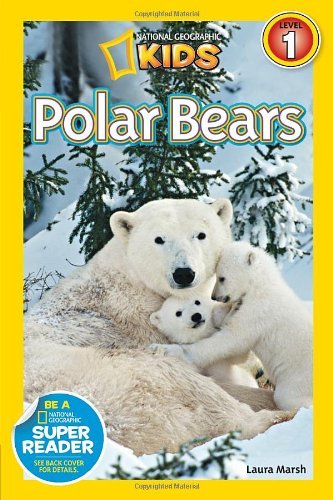 National Geographic Kids Readers: Polar Bears - National Geographic Kids Readers: Level 1 - Laura Marsh - Kirjat - National Geographic Kids - 9781426311048 - tiistai 9. huhtikuuta 2013