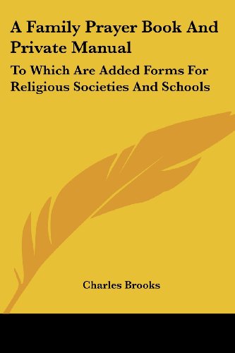 Cover for Charles Brooks · A Family Prayer Book and Private Manual: to Which Are Added Forms for Religious Societies and Schools (Paperback Book) (2007)