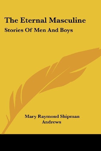 Cover for Mary Raymond Shipman Andrews · The Eternal Masculine: Stories of men and Boys (Paperback Book) (2007)