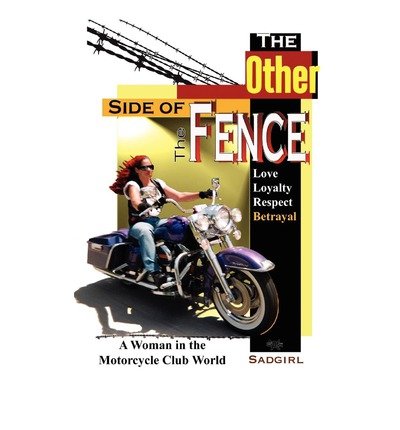 Cover for Sadgirl · The Other Side of the Fence: Love, Loyalty, Respect, Betrayal: a Woman in the Motorcycle Club World (Paperback Bog) (2010)