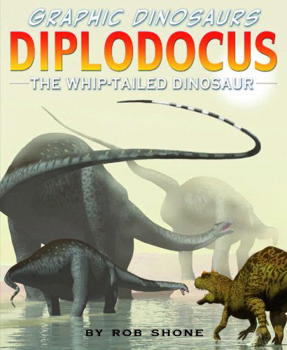 Cover for Rob Shone · Diplodocus: the Whip-tailed Dinosaur (Graphic Dinosaurs) (Hardcover Book) [Gph edition] (2008)