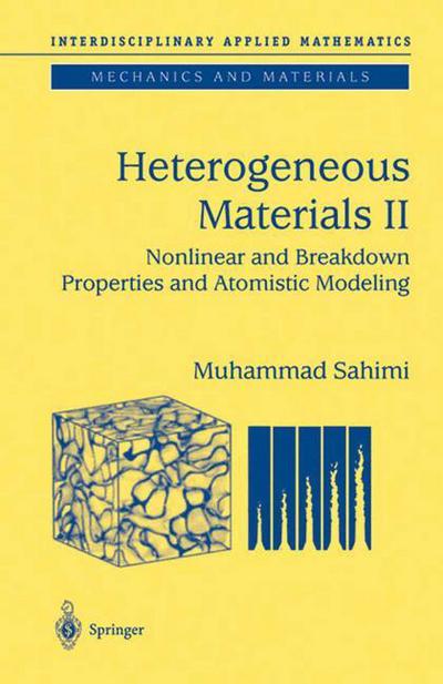 Cover for Muhammad Sahimi · Heterogeneous Materials: Nonlinear and Breakdown Properties and Atomistic Modeling - Interdisciplinary Applied Mathematics (Paperback Bog) [Softcover reprint of the original 1st ed. 2003 edition] (2010)