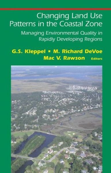 Cover for G S Kleppel · Changing Land Use Patterns in the Coastal Zone: Managing Environmental Quality in Rapidly Developing Regions - Springer Series on Environmental Management (Pocketbok) [Softcover reprint of hardcover 1st ed. 2006 edition] (2010)