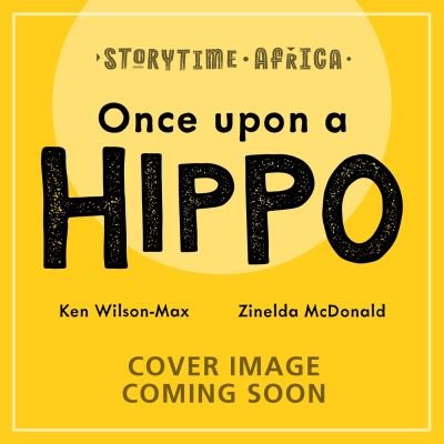 Cover for Ken Wilson-Max · African Stories: Once Upon a Hippo - African Stories (Paperback Book) (2024)