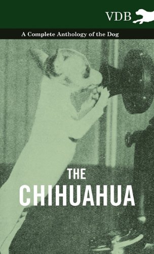 Cover for The Chihuahua - a Complete Anthology of the Dog - (Innbunden bok) (2010)