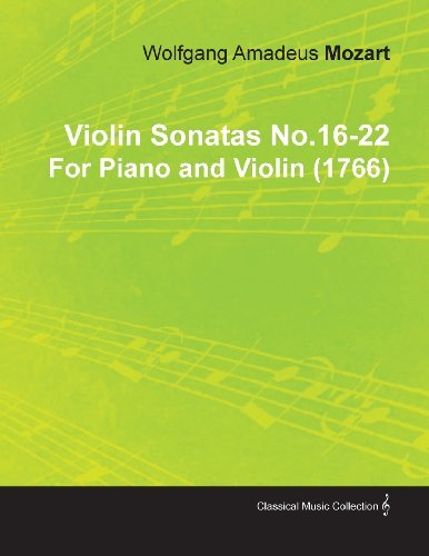 Cover for Wolfgang A. Adeus Mozart · Violin Sonatas No.16-22 by Wolfgang Amadeus Mozart for Piano and Violin (1766) (Pocketbok) (2010)