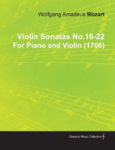 Violin Sonatas No.16-22 by Wolfgang Amadeus Mozart for Piano and Violin (1766) - Wolfgang A. Adeus Mozart - Books - Slusser Press - 9781446517048 - November 23, 2010