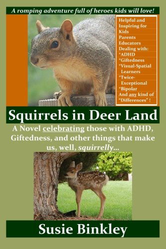 Cover for Susie Binkley · Squirrels in Deer Land: a Novel Celebrating Those with Adhd, Giftedness, and Other Things That Make Us, Well, Squirrelly... (Paperback Book) (2009)