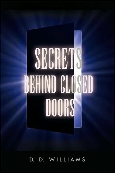 D D Williams · Secrets Behind Closed Doors (Hardcover Book) (2009)