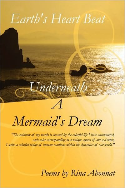 Cover for Rina Abonnat · Earth's Heart Beat Underneath a Mermaid's Dream (Pocketbok) (2010)